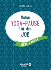 Reiche, U: Meine Yoga-Pause für den Job