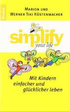 Simplify your Life - Mit Kindern einfacher und glücklicher leben