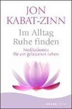 Kabat-Zinn, J: Im Alltag Ruhe finden