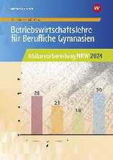 Betriebswirtschaftslehre für Berufliche Gymnasien. Abiturvorbereitung NRW 2024: Arbeitsheft. Nordrhein-Westfalen