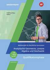 Mathematik für Berufliche Gymnasien Niedersachsen. Qualifikationsphase - Analytische Geometrie, Lineare Algebra und Stochastik: Schulbuch