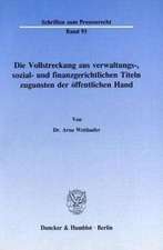 Die Vollstreckung aus verwaltungs-, sozial- und finanzgerichtlichen Titeln zugunsten der öffentlichen Hand.