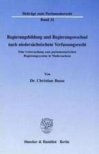 Regierungsbildung und Regierungswechsel nach niedersächsischem Verfassungsrecht.