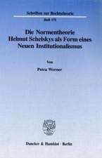 Die Normentheorie Helmut Schelskys als Form eines Neuen Institutionalismus.