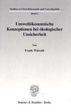 Umweltökonomische Konzeptionen bei ökologischer Unsicherheit.