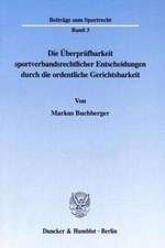 Die Überprüfbarkeit sportverbandsrechtlicher Entscheidungen durch die ordentliche Gerichtsbarkeit.