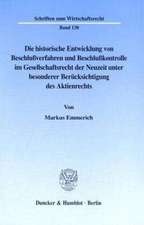 Die historische Entwicklung von Beschlußverfahren und Beschlußkontrolle im Gesellschaftsrecht der Neuzeit unter besonderer Berücksichtigung des Aktienrechts.