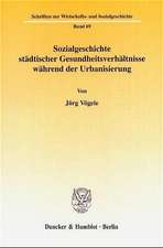 Sozialgeschichte städtischer Gesundheitsverhältnisse während der Urbanisierung.