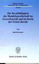 Die Berufsfähigkeit der Handelsgesellschaft im Gewerberecht und im Recht der Freien Berufe