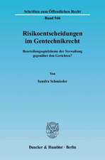 Risikoentscheidungen im Gentechnikrecht