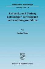 Zeitpunkt und Umfang notwendiger Verteidigung im Ermittlungsverfahren