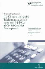 Die Überwachung der Telekommunikation nach den §§ 100a, 100b StPO in der Rechtspraxis