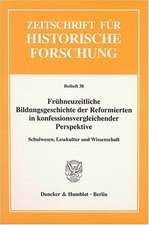 Frühneuzeitliche Bildungsgeschichte der Reformierten in konfessionsvergleichender Perspektive