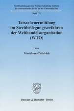 Tatsachenermittlung im Streitbeilegungsverfahren der Welthandelsorganisation (WTO).