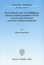 Die Strafbarkeit der Vervielfältigung urheberrechtlich geschützter Werke zum privaten Gebrauch nach dem Urheberrechtsgesetz