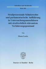 Strafprozessuale Schutzrechte und parlamentarische Aufklärung in Untersuchungsausschüssen mit strafrechtlich relevantem Verfahrensgegenstand.