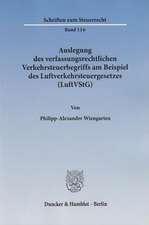 Auslegung des verfassungsrechtlichen Verkehrsteuerbegriffs am Beispiel des Luftverkehrsteuergesetzes (LuftVStG)