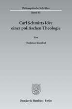 Carl Schmitts Idee einer politischen Theologie