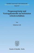 Prognoseprinzip und Vertragskontrolle im befristeten Arbeitsverhältnis