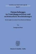 Datenerhebungen im Ermittlungsverfahren und rechtsstaatliche Beschränkungen.