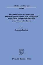 Die strafrechtliche Verantwortung von Pressemitarbeitern vor dem Hintergrund des Wandels vom Printjournalismus zur elektronischen Presse