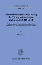 Die strafbewehrte Missbilligung der Tötung auf Verlangen im Sinne des § 216 StGB