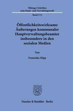 Öffentlichkeitswirksame Äußerungen kommunaler Hauptverwaltungsbeamter insbesondere in den sozialen Medien