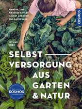 Selbstversorgung aus Garten und Natur