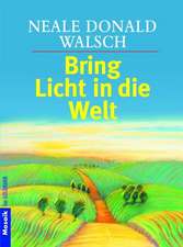 Bring Licht in die Welt