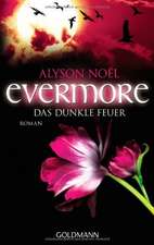 Evermore 04. Das dunkle Feuer