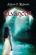 Elvancor Elvancor 01 - Das Land jenseits der Zeit