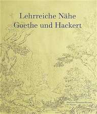 Lehrreiche Nähe. Goethe und Hackert