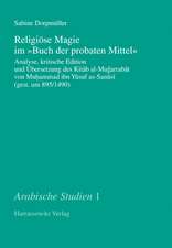 Religiose Magie Im 'Buch Der Probaten Mittel': Analyse, Kritische Edition Und Ubersetzung Des Kitab Al-Mugarrabat Von Muhammad Ibn Yusuf As-Sanusi (Ge