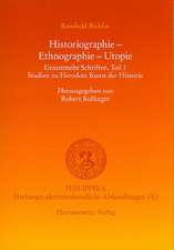 Historiographie - Ethnographie - Utopie. Gesammelte Schriften: Studien Zu Herodots Kunst Der Historie