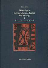 Worterbuch Zur Sprache Und Kultur Der Twareg I. Twareg-Franzosisch-Deutsch