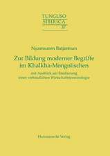 Zur Bildung Moderner Begriffe Im Khalkha-Mongolischen Mit Ausblick Auf Etablierung Einer Verbindlichen Wirtschaftsterminologie