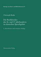 Die Buchdrucker Des 16. Und 17. Jahrhunderts Im Deutschen Sprachgebiet: Auf Der Grundlage Des Gleichnamigen Werks Von Josef Benzing. 2., Uberarbeitete