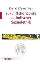 Zukunftshorizonte katholischer Sexualethik