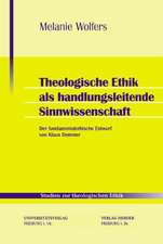 Theologische Ethik als handlungsleitende Sinnwissenschaft