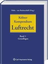 Kölner Kompendium des Luftrechts, Band I: Grundlagen