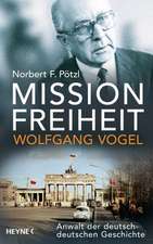 Mission Freiheit - Wolfgang Vogel