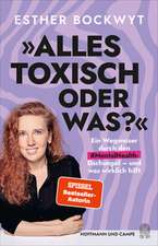 Alles toxisch, oder was?