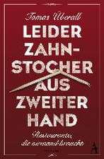 Leider Zahnstocher aus zweiter Hand