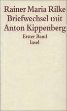 Briefwechsel mit Anton Kippenberg 1906 bis 1926