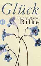 Rilke, R: Glück