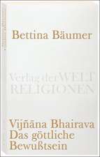 Vijnana Bhairava - Das göttliche Bewußtsein.