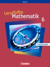 Lernstufen Mathematik 6. Hauptschule Bayern. Neue Ausgabe