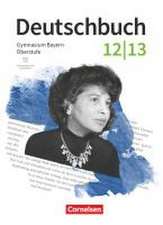 Deutschbuch 12./13. Jahrgangsstufe Oberstufe. Zum LehrplanPLUS - Bayern - Schulbuch mit Hörtexten und Erklärfilmen