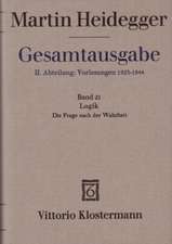 Martin Heidegger Gesamtausgabe: Logik. Die Frage Nach Der Wahrheit