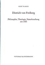 Dietrich Von Freiberg: Philosophie, Theologie, Naturforschung Um 1300